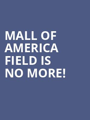 Mall of America Field is no more